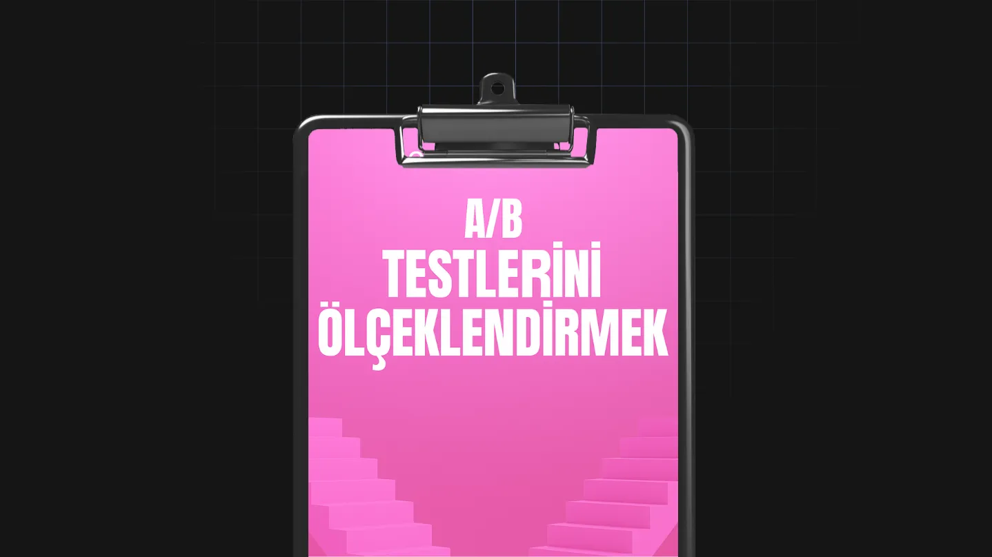 Ab Testlerini Ölçeklendirmek